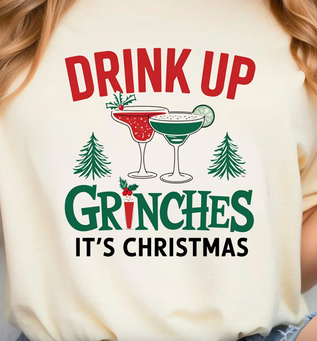 Drink up Grinches DTF